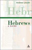 Hebrews: A Guide (T and T Clark Study Guides) 0567040321 Book Cover