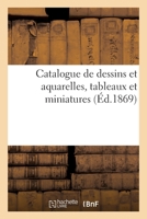 Catalogue de Dessins Et Aquarelles, Tableaux Et Miniatures 2329525052 Book Cover