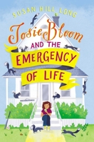 Josie Bloom and the Emergency of Life 1534444289 Book Cover