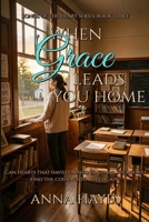 When Grace Leads You Home: Songs of the Heart Series Book three B0GZ9NSC7Q Book Cover