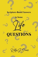 Scripture-Based Answers to Some Life Questions B0CMG62BB1 Book Cover