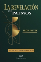 La Revelación de Patmos: El Apocalipsis Revelado 6598860040 Book Cover