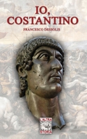 Io, Costantino (Altra Storia) (Italian Edition) 8893276054 Book Cover