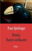 Remsky, Hamlet und Beaufort: Roman 3735739245 Book Cover