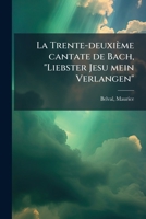La Trente-deuxième cantate de Bach, "Liebster Jesu mein Verlangen" (French Edition) 1024162990 Book Cover