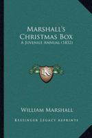 Marshall's Christmas Box: A Juvenile Annual 0469552131 Book Cover