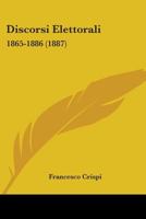 Discorsi Elettorali: 1865-1886 1165341476 Book Cover