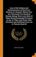 Loss of the Sultana and Reminiscences of Survivors. History of a Disaster Where Over one Thousand Five Hundred Human Beings Were Lost, Most of Them Being Exchanged Prisoners of war on Their way Home A 0344529592 Book Cover