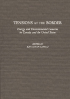 Tensions at the Border: Energy and Environmental Concerns in Canada and the United States 0275940012 Book Cover