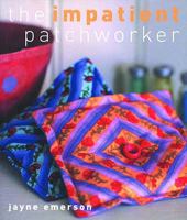 The Impatient Patchworker: 20 Great Projects You Can Make in a Hurry 0307336581 Book Cover