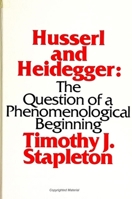 Husserl and Heidegger: The Question of a Phenomenological Beginning (S U N Y Series in Philosophy) 0873957458 Book Cover