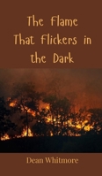 The Flame That Flickers in the Dark 3690803187 Book Cover