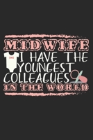 Midwife - I Have The Youngest Colleagues In The World: Notebook A5 Size, 6x9 inches, 120 dotted dot grid Pages, Midwife Quote Baby Pacifier Romper Midwifery Student Midwives 1703716701 Book Cover
