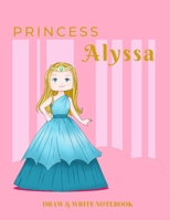 Princess Alyssa Draw & Write Notebook: With Picture Space and Dashed Mid-line for Early Learner Girls. Personalized with Name 1677400285 Book Cover