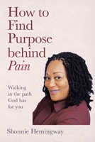 How to Find Purpose behind Pain 1663215057 Book Cover