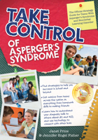 Take Control of Asperger's Syndrome: The Official Strategy Guide for Teens With Asperger's Syndrome and Nonverbal Learning Disorder 1593634056 Book Cover