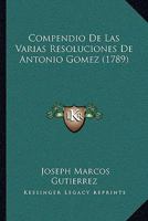 Compendio De Las Varias Resoluciones De Antonio Gomez (1789) 1166055787 Book Cover