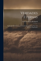 Verdades Eternas: Explicadas En Lecciones. Ordenadas Principalmente Para Los Ejercicios Espirituales 1021200875 Book Cover