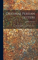 Original Persian Letters: And Other Documents, With Fac-Similes 1020304251 Book Cover