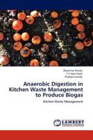 Anaerobic Digestion in Kitchen Waste Management to Produce Biogas: Kitchen Waste Management 3845414847 Book Cover