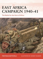 East Africa Campaign 1940-41: The Battle for the Horn of Africa 1472860713 Book Cover