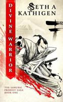 Divine Warrior: A Samurai Prodigy Saga 1494416506 Book Cover