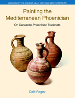 Painting the Mediterranean Phoenician: On Canaanite-Phoenician Trade-Nets 1781798257 Book Cover