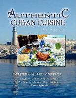 Authentic Cuban Cuisine by Martha 1436314089 Book Cover