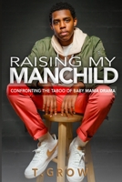 Raising My Manchild: Confronting the Taboo of Baby Mama Drama 1737294605 Book Cover