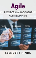 Agile Project Management: From Initiation to Successful Delivery 1807690911 Book Cover