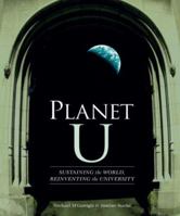 Planet U: Sustaining the World, Reinventing the University 0865715572 Book Cover