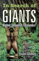 In Search of Giants: Bigfoot Sasquatch Encounters 0888394462 Book Cover
