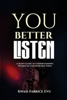 You Better Listen To Her: A Man’s Guide To Understanding Women As God Designed Them B0H3Z9N9PD Book Cover