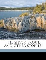 The Silver Trout: And Other Stories 035389320X Book Cover