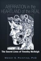 Aberration in the Heartland of the Real: The Secret Lives of Timothy McVeigh 1634240030 Book Cover