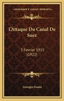 L'Attaque Du Canal De Suez: 3 Fevrier 1915 (1922) 1167479327 Book Cover