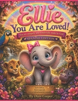 Ellie, You Are Loved!: English ~ Español Edition (The Adventures of Blessing) B0FN4SJJT4 Book Cover