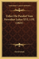 Ueber Die Parabel Vom Verwalter Lukas XVI, 1 FF. (1821) 1160288119 Book Cover