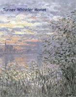 Turner, Whistler, Monet: Impressionist Visions 1894243390 Book Cover