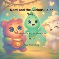Nomi and the Curious Color Swap: A Whimsical Woods Adventure (Adventures in the Whimsical Woods) B0G16KXKFG Book Cover