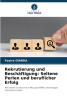 Rekrutierung und Beschäftigung: Seltene Perlen und beruflicher Erfolg: Mit einem Vorwort von Moussa MARA, ehemaliger Premierminister 6206287122 Book Cover