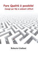 Fare Qualita' e' possibile!: Consigli per RQ in ambienti difficili 1530718058 Book Cover