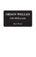 Orson Welles: A Bio-Bibliography (Bio-Bibliographies in the Performing Arts) 0313265380 Book Cover