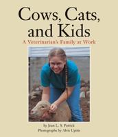 Cows, Cats, and Kids: A Veterinarian's Family at Work 1563971119 Book Cover