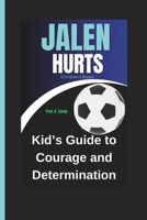 JALEN HURTS (Children's Book): Kids Guide to Courage and Determination B0DRZ25FRK Book Cover