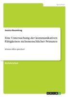 Eine Untersuchung der kommunikativen F�higkeiten nichtmenschlicher Primaten: K�nnen Affen sprechen? 3346341453 Book Cover