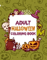 Adult Halloween Coloring Book: Happy Halloween Have Fun Adult Coloring Book B08JF2DH8G Book Cover