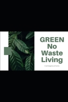 GREEN: No waste living B0CL8H923P Book Cover
