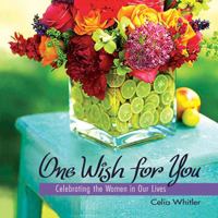 One Wish for You: Celebrating the Women in Our Lives 1426700202 Book Cover