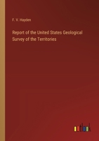 Report of the United States Geological Survey of the Territories 1022018825 Book Cover